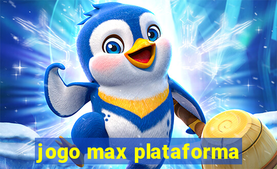 jogo max plataforma